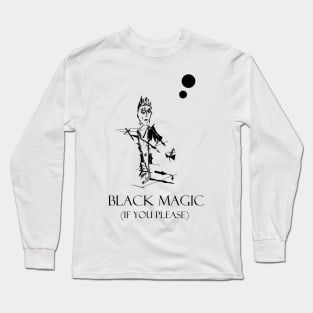 Black magic if you please Long Sleeve T-Shirt